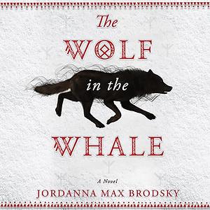 The Wolf in the Whale by Jordanna Max Brodsky