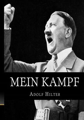Mein Kampf: The Original, Accurate, and Complete English translation by Adolf Hitler