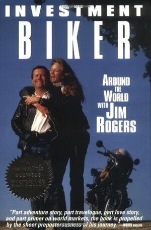 Investment Biker (Around the World with Jin Rogers) ***SIGNED BY AUTHOR!!!*** by Jim Rogers