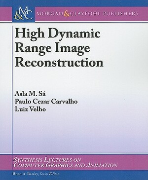 High Dynamic Range Image Reconstruction by Paulo Cezar Carvalho, Asla M. Sa, Luiz Velho