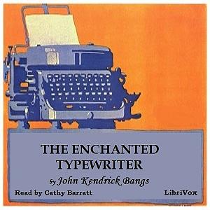 The Enchanted Typewriter by John Kendrick Bangs