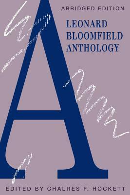 A Leonard Bloomfield Anthology by Leonard Bloomfield