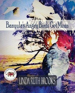 Banyula's Angry Birds Get Mean: The Banyula Tales: On bullying by Linda Ruth Brooks