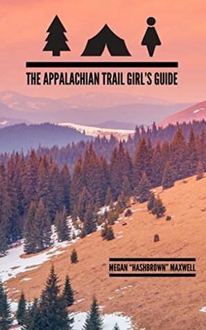 The Appalachian Trail Girl's Guide by Megan Maxwell