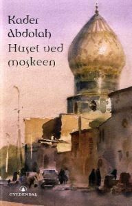 Huset ved moskeen by Kader Abdolah