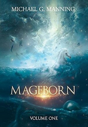 Mageborn: Volume 1 by Michael G. Manning