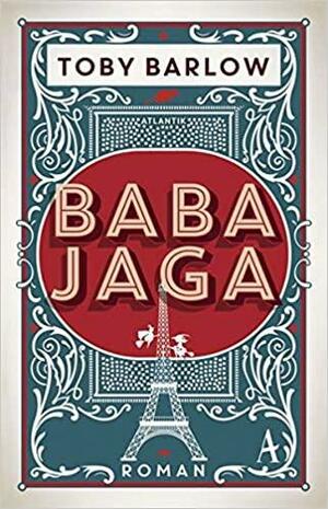 Baba Jaga : Roman by Toby Barlow