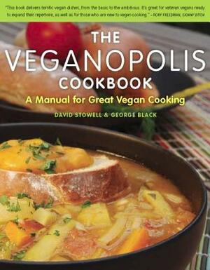 The Veganopolis Cookbook: A Manual for Great Vegan Cooking by David Stowell, George Black