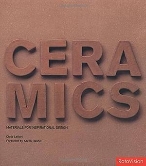 Ceramics: Materials for Inspirational Design by Chris Lefteri