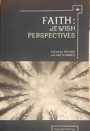 Faith: Jewish Perspectives  by Avi Sagi, Dov Schwarz