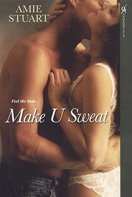 Make U Sweat by Amie Stuart