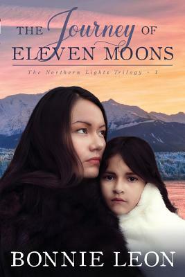 The Journey of Eleven Moons by Bonnie Leon