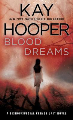 Blood Dreams: A Bishop/Special Crimes Unit Novel by Kay Hooper