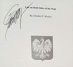 Life on Both Sides of the Wall by Günther F. Skaletz