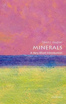 Minerals: A Very Short Introduction by David Vaughan
