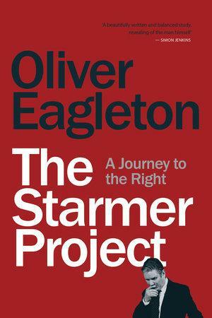 The Starmer Project: A journey to the Right by Oliver Eagleton