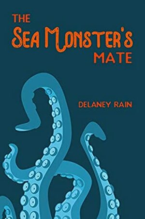 The Sea Monster's Mate by Delaney Rain