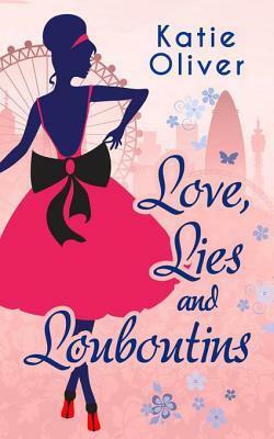 Love, Lies and Louboutins by Katie Oliver