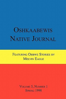 Oshkaabewis Native Journal (Vol. 5, No. 1) by Melvin Eagle, Anton Treuer