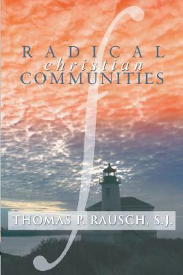 Radical Christian Communities by Thomas P. Rausch