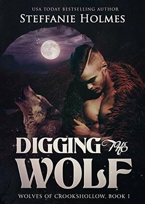 Digging the Wolf by Steffanie Holmes