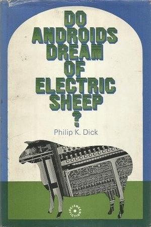 Do Androids Dream of Electric Sheep? by Philip K. Dick
