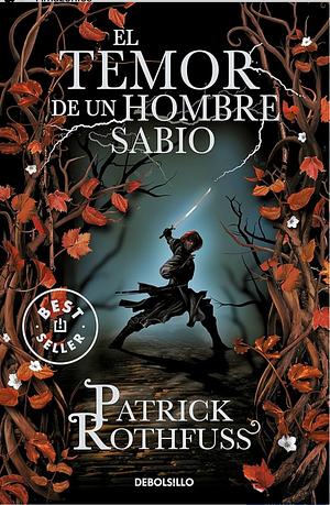 El Temor De Un Hombre Sabio by Patrick Rothfuss, Patrick Rothfuss