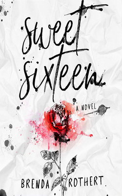Sweet Sixteen by Brenda Rothert