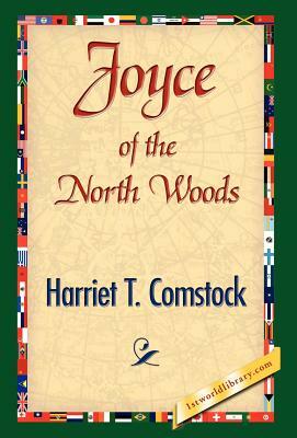 Joyce of the North Woods by Harriet T. Comstock