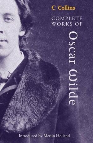 Complete Works of Oscar Wilde by Merlin Holland, Oscar Wilde