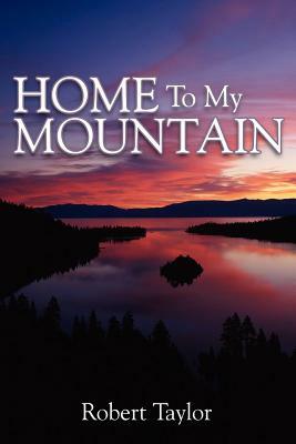 Home To My Mountain by Robert Taylor