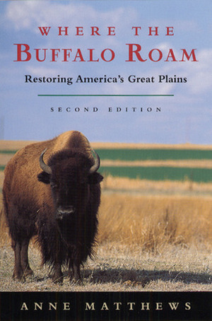 Where the Buffalo Roam: Restoring America's Great Plains by Donald Worster, Anne Matthews