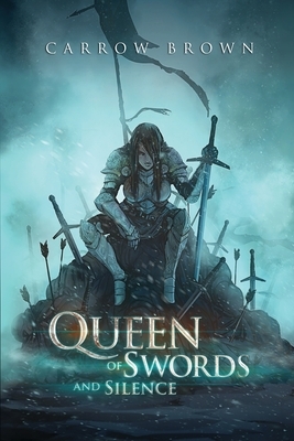 Queen of Swords and Silence by Carrow Brown