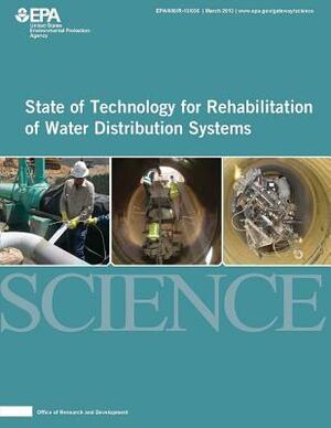 State of Technology for Rehabilitation of Water Distribution Systems by Ray Sterling, Sunil Sinha, John Matthews