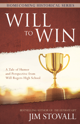 Will to Win: A Tale of Humor and Perspective from Will Rogers High School by Jim Stovall