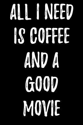 All I Need Is Coffee And A Good Movie by Lynn Lang