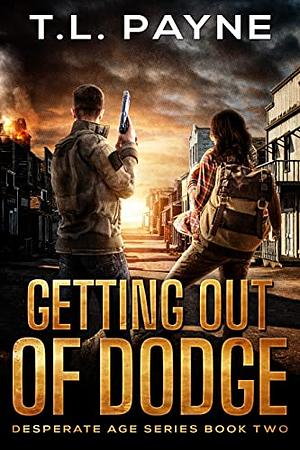 Getting Out of Dodge by T.L. Payne