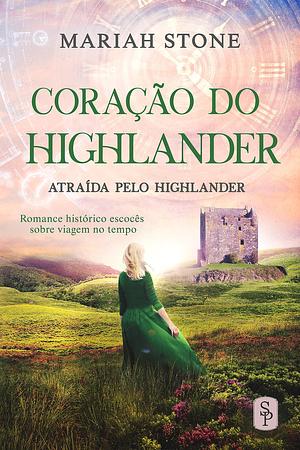 Coração do Highlander: Romance histórico escocês sobre viagem no tempo by Mariah Stone, Priscila Soares