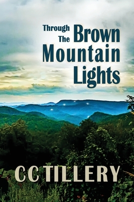 Through the Brown Mountain Lights by CC Tillery