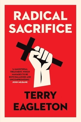 Radical Sacrifice by Terry Eagleton
