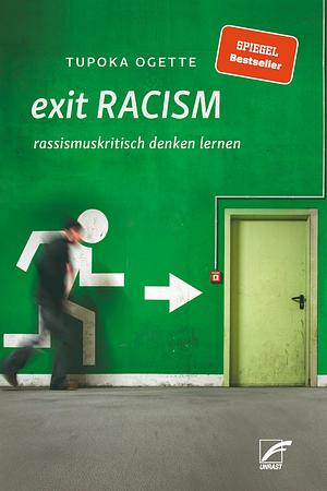 exit RACISM: rassismuskritisch denken lernen by Tupoka Ogette
