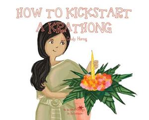 A, Z, and Things in Between: How to Kickstart a Krathong by Cindy Horng