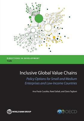 Inclusive Global Value Chains: Policy Options for Small and Medium Enterprises and Low-Income Countries by Raed Safadi, Daria Taglioni, Ana Paula Cusolito