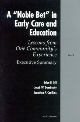 Noble Bet Early Chilcare Exec by Jacob W. Dembosky, Brian Gill, Jonathan P. Caulkins