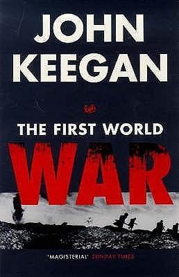 The First World by John Keegan, John Keegan