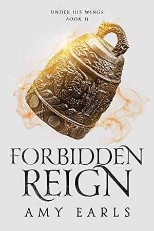 Forbidden Reign by Amy Earls, Amy Earls