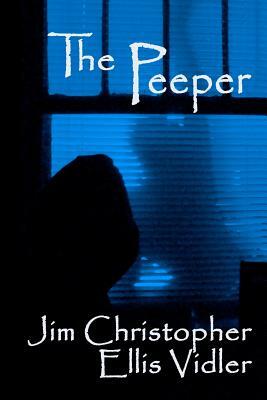 The Peeper by Ellis Vidler, Jim Christopher
