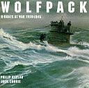 Wolfpack: U-boats at War, 1939-1945 by Jack Currie, Philip Kaplan
