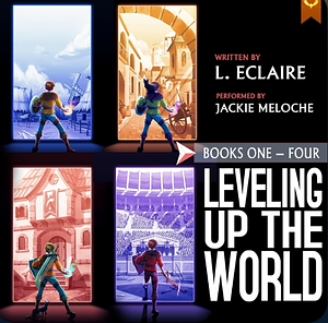 Leveling Up The World, Books 1-4 by L. Eclaire