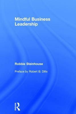 Mindful Business Leadership by Robbie Steinhouse